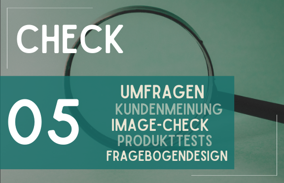 Umfragen, Kundenmeinung, Image-Check, Produkttests, Fragebogendesign, Marktforschung, Wettbewerbsanalyse